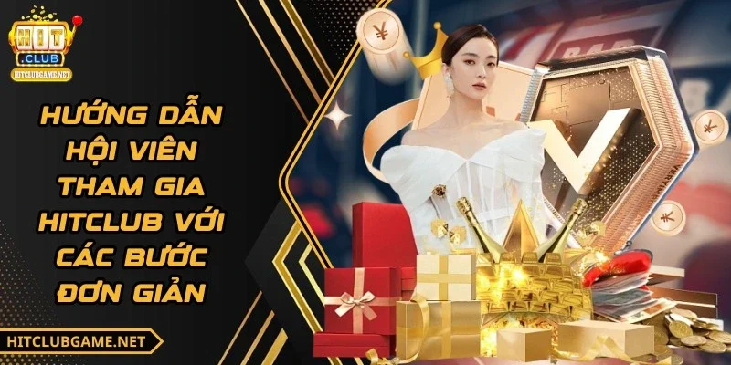 hitclub-huong-dan-tham-gia-nen-tang